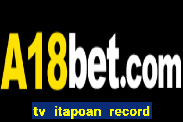 tv itapoan record bahia ao vivo online